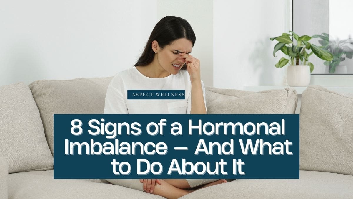 8 Signs of a Hormonal Imbalance — And What to Do About It 8 Signs of a Hormonal Imbalance — And What to Do About It